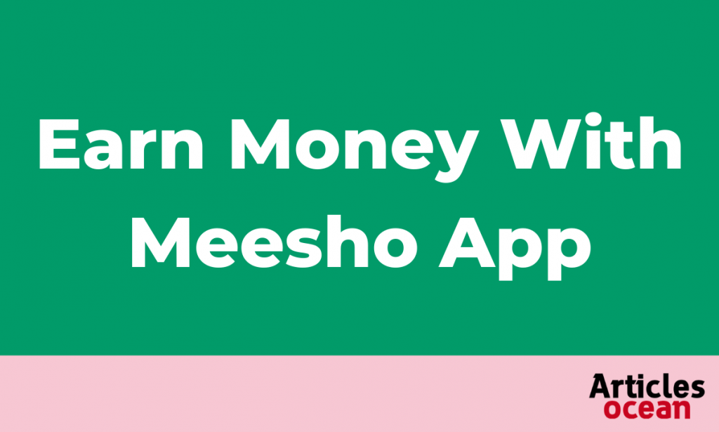 How to Earn Money online for free with Meesho app?