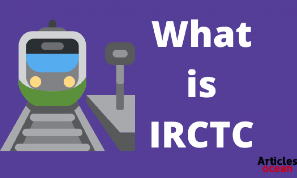 What is IRCTC?  Complete Information About Train Ticketing, Booking and Cancellation