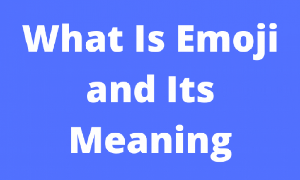 What Is Emoji and what is the meaning of emoji in whatsapp?