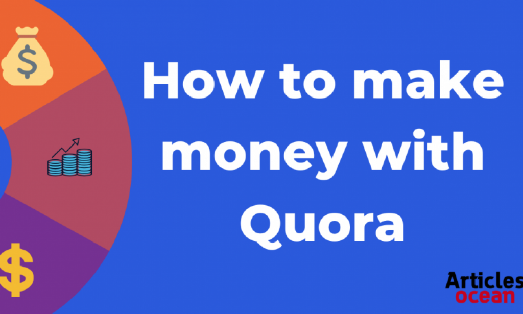 What is Quora? How to make money with Quora?
