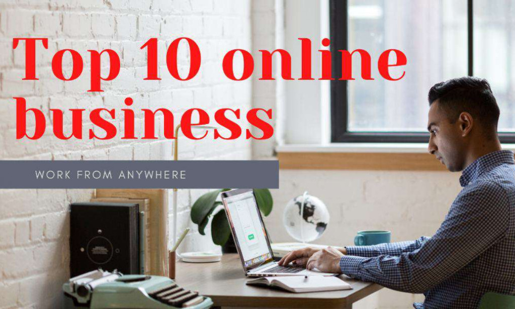 Top 10 Online Business Ideas Where You Can Earn 1000$ At Your Comfort Zone