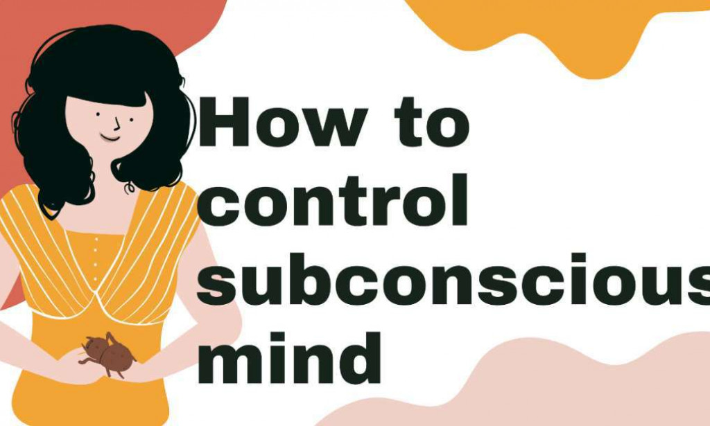How to Control Subconscious Mind?