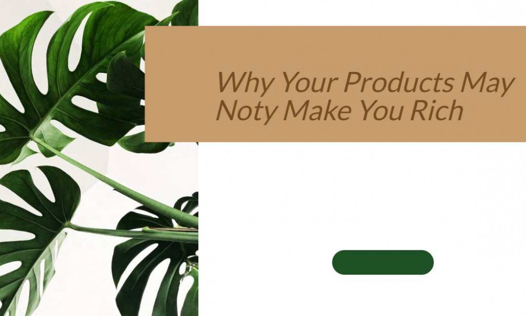 Why Having A Product Won't Make You Rich?